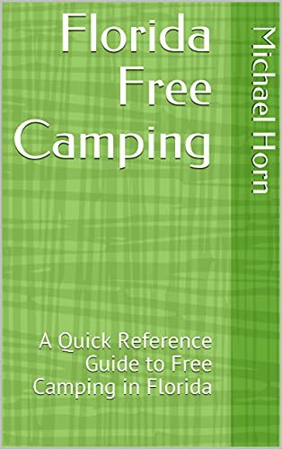 Florida Free Camping: A Quick Reference Guide to Free Camping in Florida (English Edition)