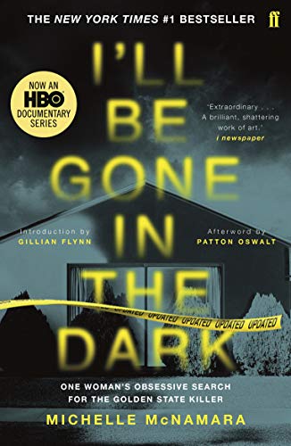 I'll Be Gone In The Dark: The #1 New York Times Bestseller