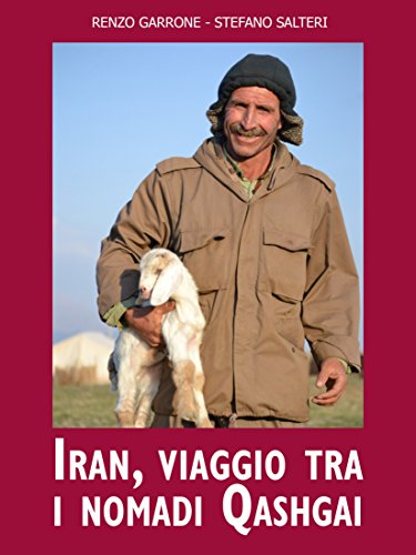 Iran, viaggio fra i nomadi Qashgai (Italian Edition)