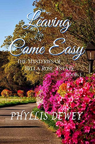 Leaving Came Easy: The Mysteries of Bella Rose Estate Book 1 (English Edition)