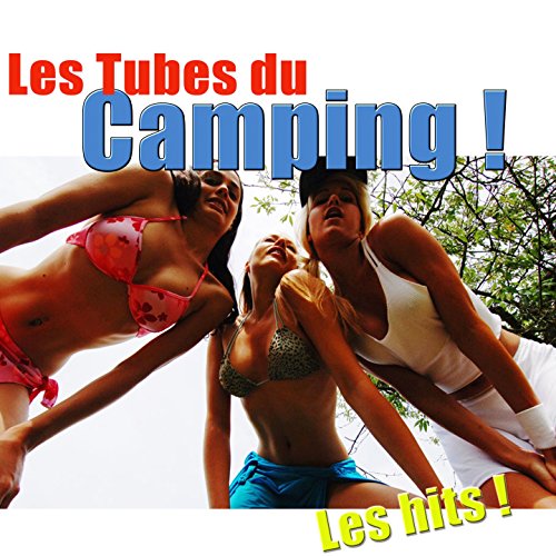 Les Tubes du Camping ! (Les hits de l'été)