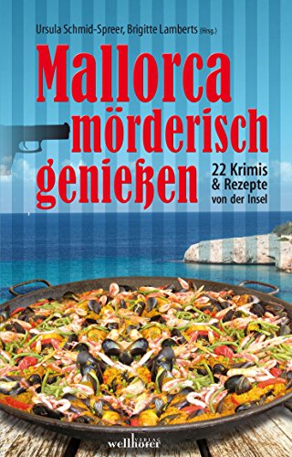 Mallorca mörderisch genießen: 22 Krimis und Rezepte von der Insel (German Edition)