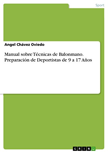 Manual sobre Técnicas de Balonmano. Preparación de Deportistas de 9 a 17 Años