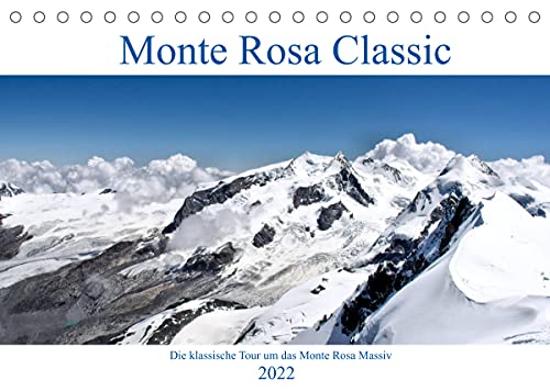 Monte Rosa Classic - Die klassische Tour um das Monte Rosa Massiv (Tischkalender 2022 DIN A5 quer): Bergsteigen auf klassischer Route durch das Monte Rosa Massiv. (Monatskalender, 14 Seiten )