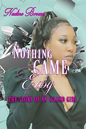 Nothing Came Easy: The Story of an Island Girl (English Edition)