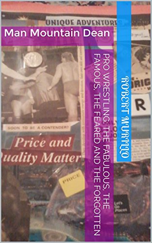 Pro Wrestling: The Fabulous, The Famous, The Feared and The Forgotten: Man Mountain Dean (Letter D Series Book 1) (English Edition)