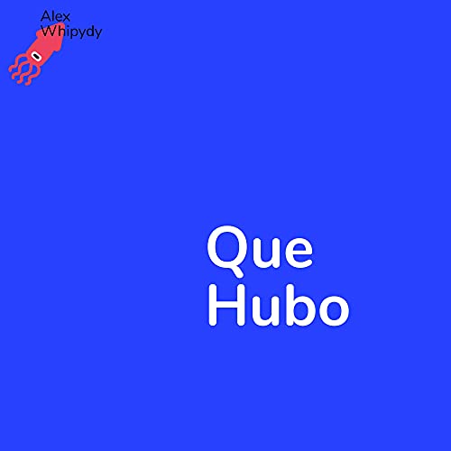 Que Hubo [Explicit]