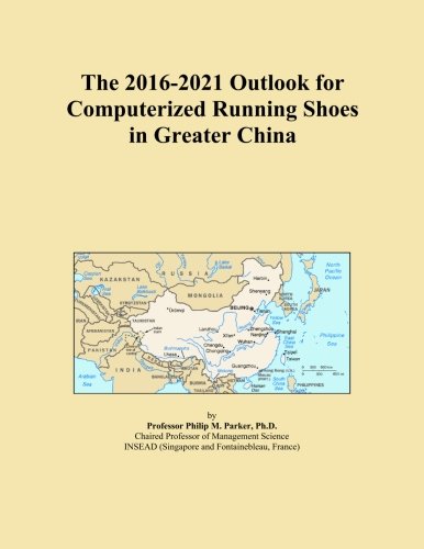 The 2016-2021 Outlook for Computerized Running Shoes in Greater China