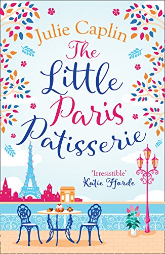 The Little Paris Patisserie: Missing Emily in Paris? Return to the City of Love with this must-read romance! (Romantic Escapes, Book 3) (English Edition)