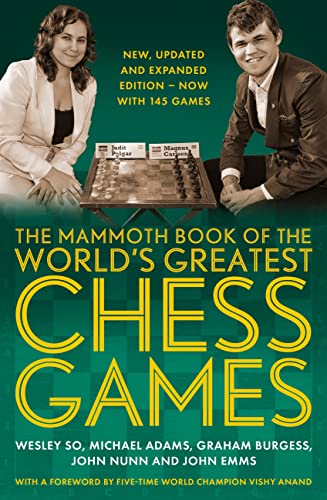 The Mammoth Book of the World's Greatest Chess Games .: New edn (Mammoth Books 200) (English Edition)