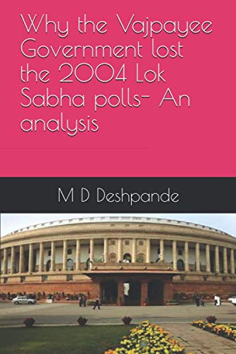 Why the Vajpayee Government lost the 2004 Lok Sabha polls- An analysis