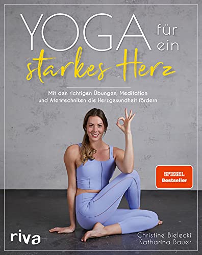 Yoga für ein starkes Herz: Mit den richtigen Übungen, Meditation und Atemtechniken die Herzgesundheit fördern (German Edition)